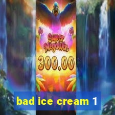 bad ice cream 1